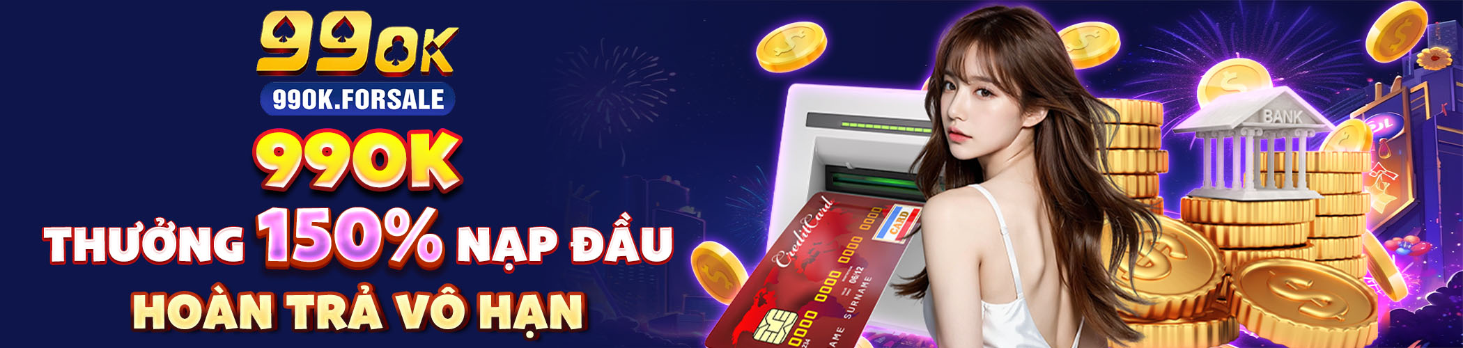99ok - thưởng 150% nạp đầu - hoàn trả vô hạ