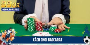 Cách chơi Baccarat - Game Bài Đổi Thưởng Hot Nhất 2025