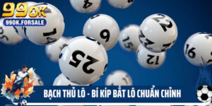 Bạch Thủ Lô - Bí Kíp Bắt Lô Chuẩn Không Cần Chỉnh 