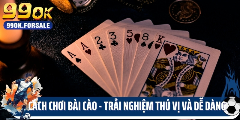 Cách Chơi Bài Cào - Trải Nghiệm Thú Vị Và Dễ Dàng