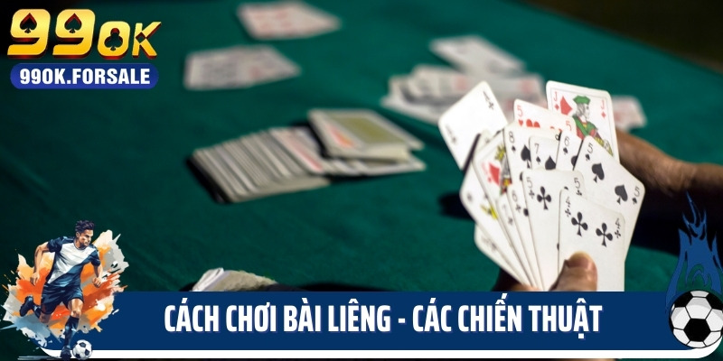 Cách chơi bài liêng - các chiến thuật