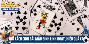 Học Cách Chơi Bài Mậu Binh Linh Hoạt, Hiệu Quả Cao