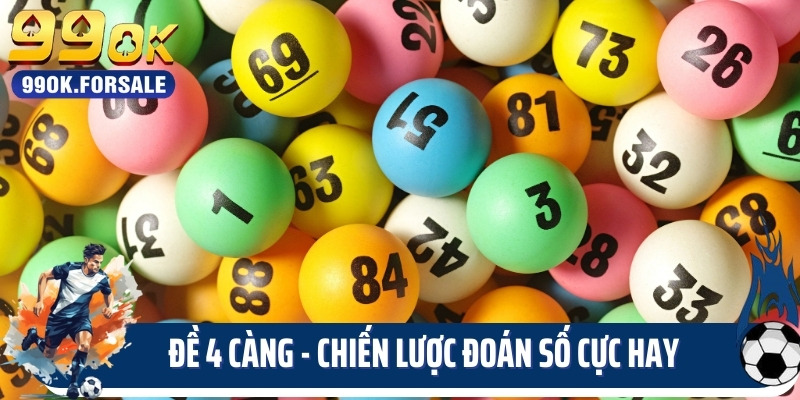 Đề 4 Càng - Chiến Lược Đoán Số Cực Hay Từ Chuyên Gia