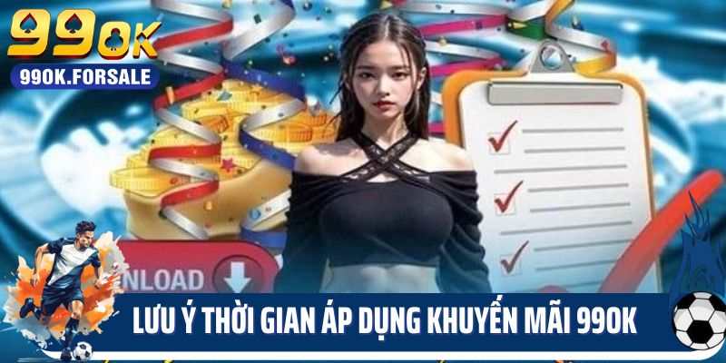 Lưu ý thời gian áp dụng khuyến mãi 99OK