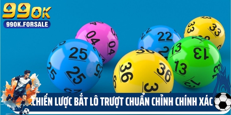 Chiến Lược Bắt Lô Trượt Chuẩn Chỉnh Chính Xác