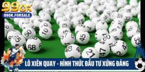 Lô Xiên Quay - Đầu Tư Xứng Đáng Nhận Thưởng Xứng Tầm