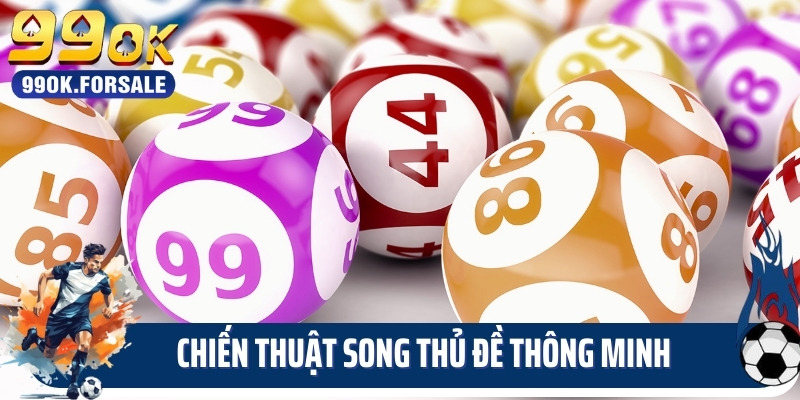 Chiến Thuật Đầu Tư Song Thủ Đề Thông Minh Của Dân Chơi